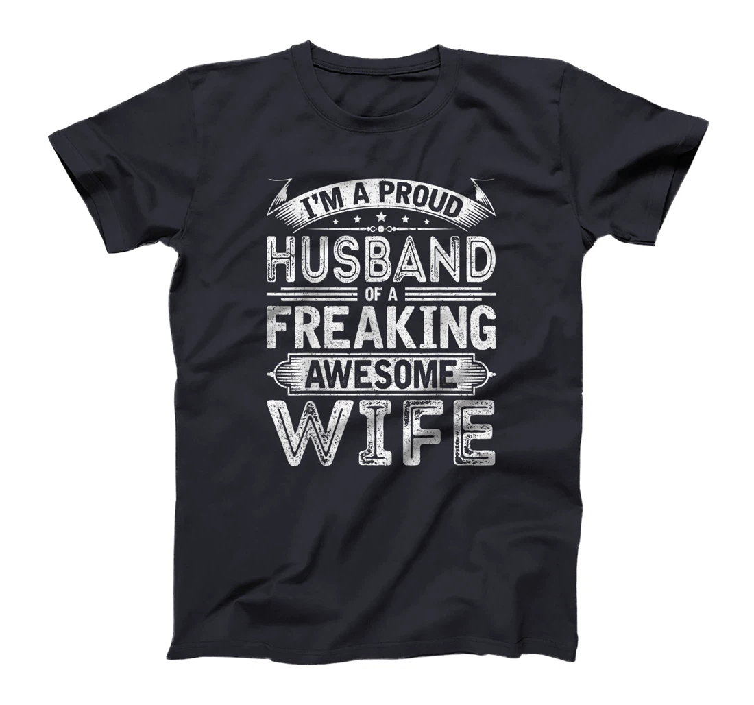 I'm A Proud Husband Of A Freaking Awesome Wife Husband Humor T-Shirt
