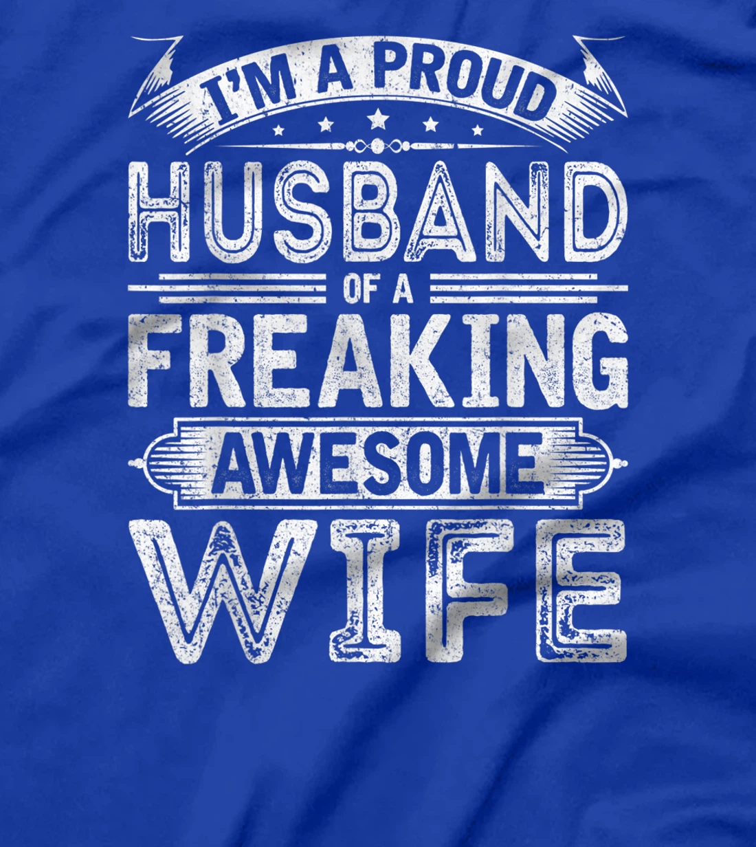I'm A Proud Husband Of A Freaking Awesome Wife Husband Humor T-Shirt