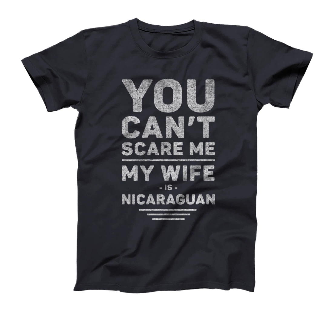 Can't Scare Me My Wife Is Nicaraguan, Husband Marriage Humor T-Shirt, Women T-Shirt