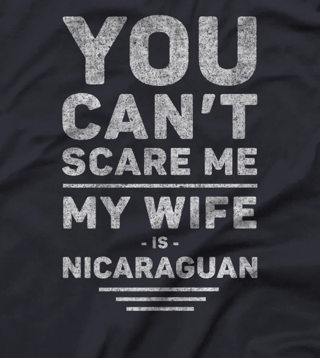 Can't Scare Me My Wife Is Nicaraguan, Husband Marriage Humor T-Shirt, Women T-Shirt