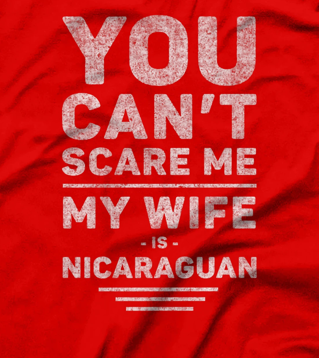 Can't Scare Me My Wife Is Nicaraguan, Husband Marriage Humor T-Shirt, Women T-Shirt