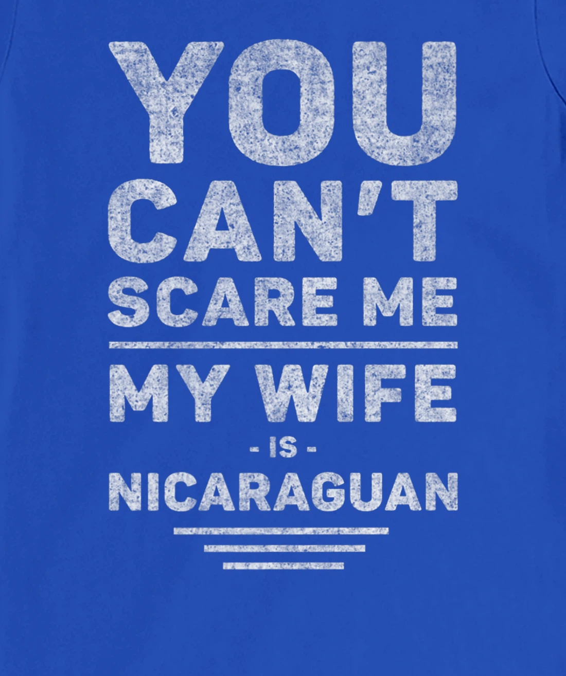 Can't Scare Me My Wife Is Nicaraguan, Husband Marriage Humor T-Shirt, Women T-Shirt