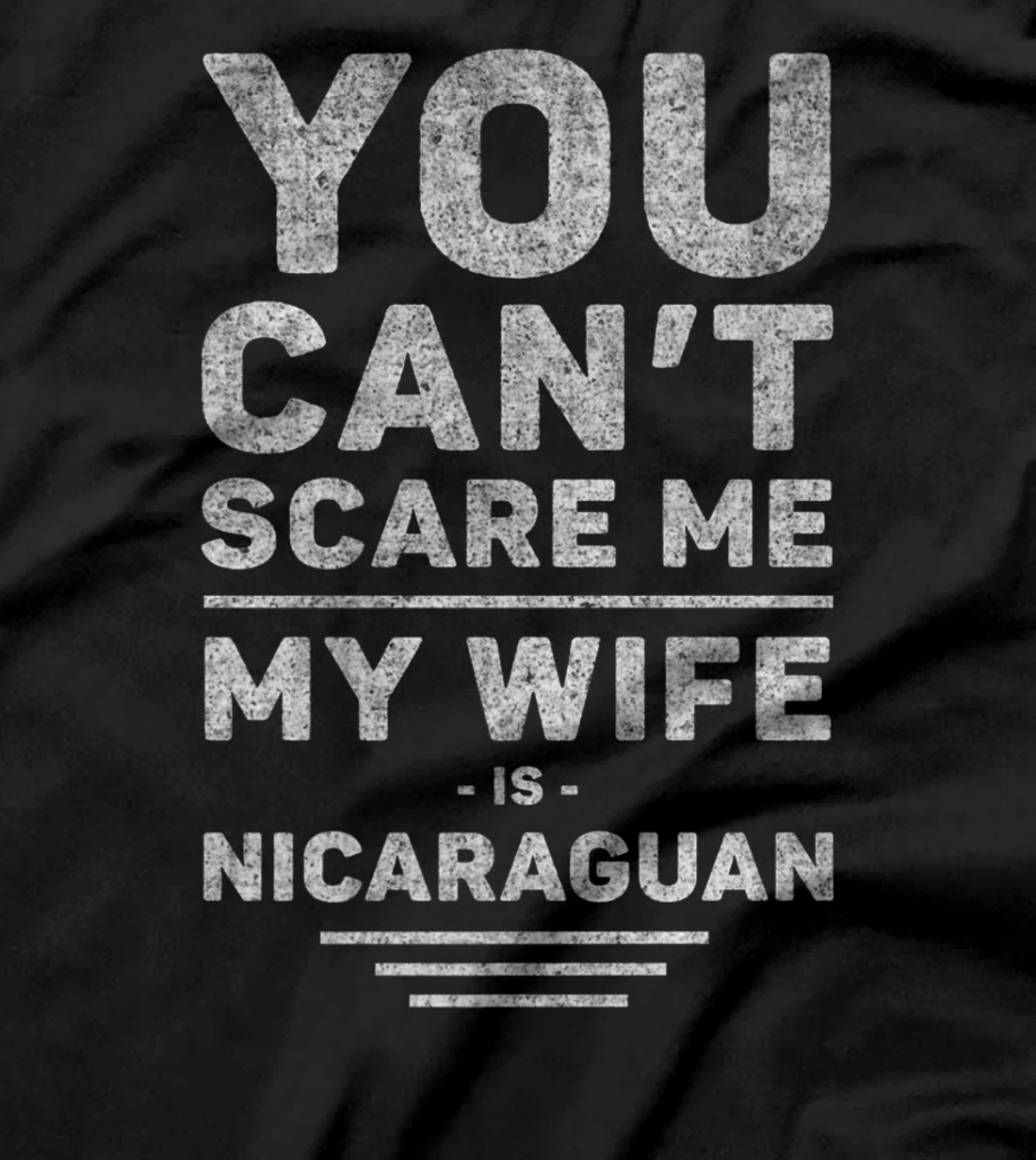 Can't Scare Me My Wife Is Nicaraguan, Husband Marriage Humor T-Shirt, Women T-Shirt