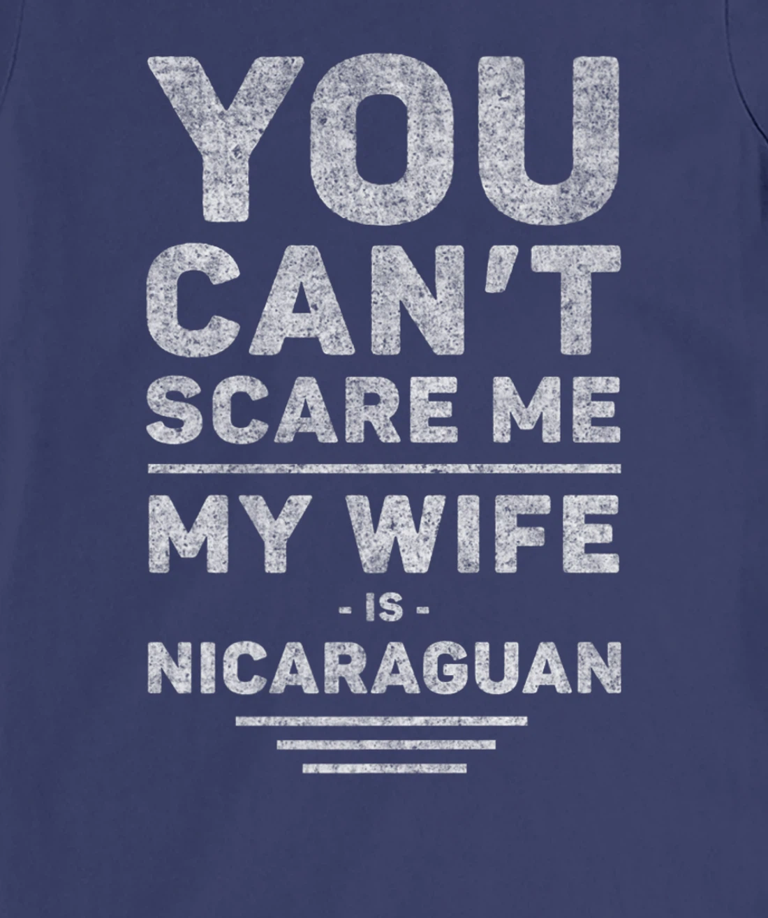 Can't Scare Me My Wife Is Nicaraguan, Husband Marriage Humor T-Shirt, Women T-Shirt