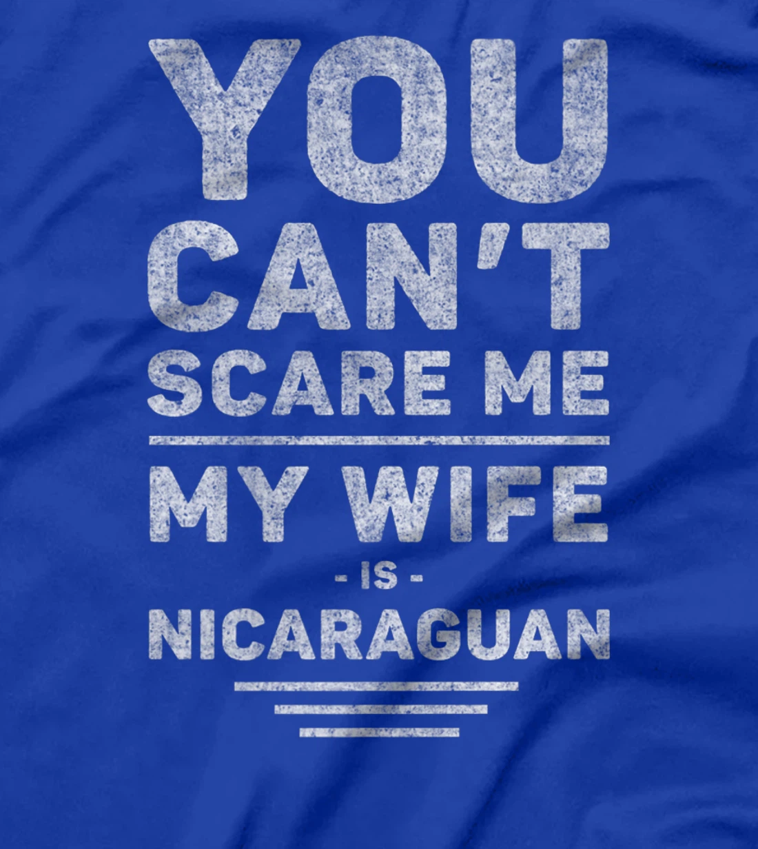 Can't Scare Me My Wife Is Nicaraguan, Husband Marriage Humor T-Shirt, Women T-Shirt