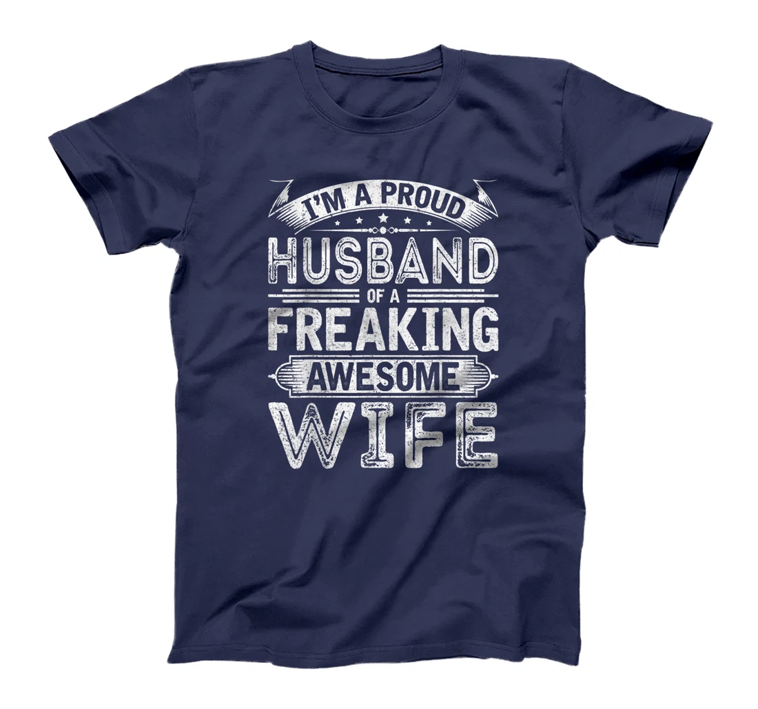 I'm A Proud Husband Of A Freaking Awesome Wife Husband Humor T-Shirt