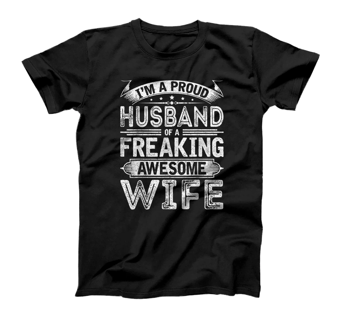 I'm A Proud Husband Of A Freaking Awesome Wife Husband Humor T-Shirt