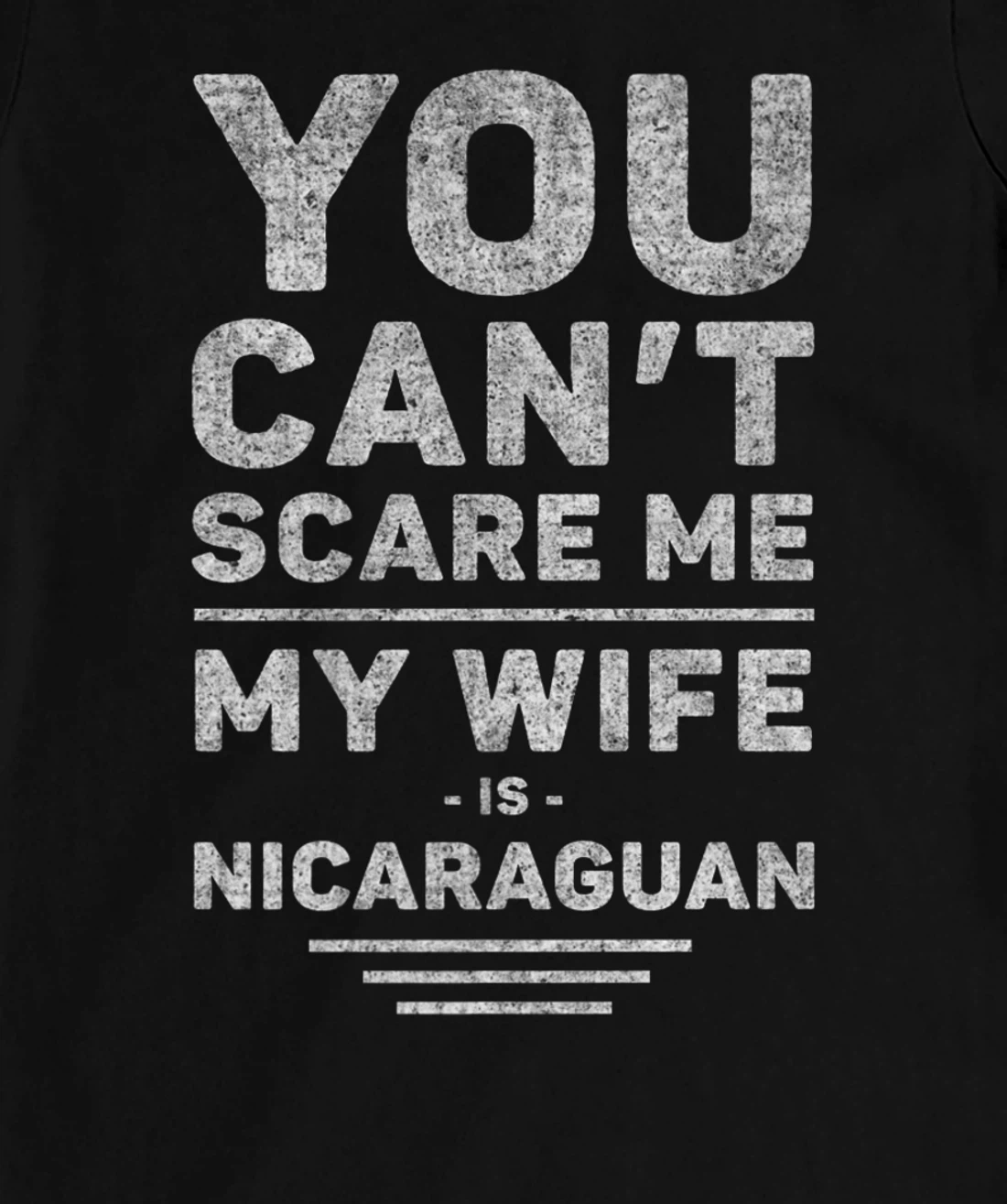 Can't Scare Me My Wife Is Nicaraguan, Husband Marriage Humor T-Shirt, Women T-Shirt