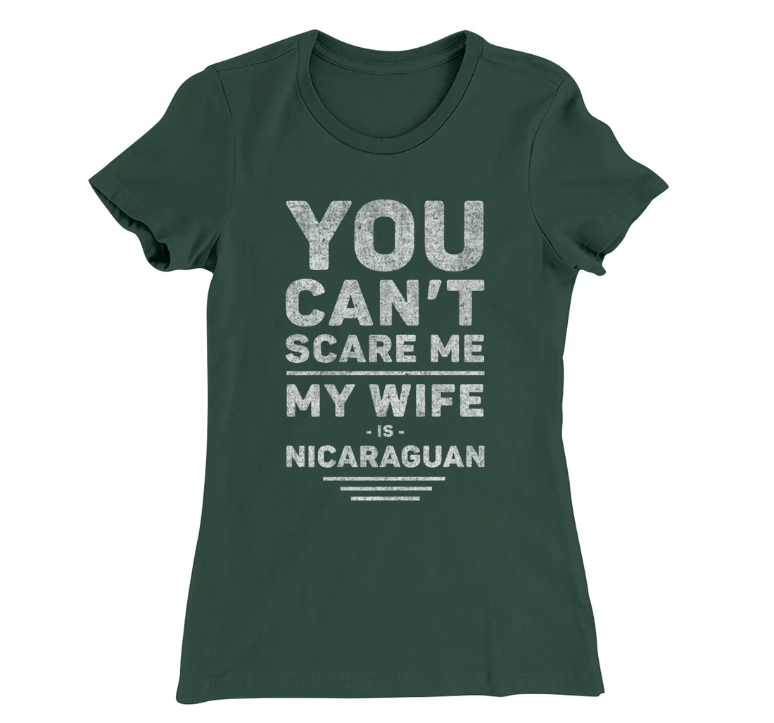 Can't Scare Me My Wife Is Nicaraguan, Husband Marriage Humor T-Shirt, Women T-Shirt