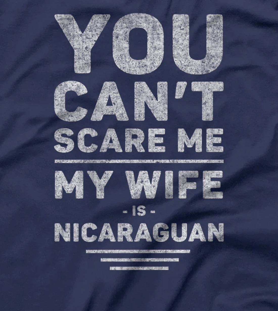 Can't Scare Me My Wife Is Nicaraguan, Husband Marriage Humor T-Shirt, Women T-Shirt