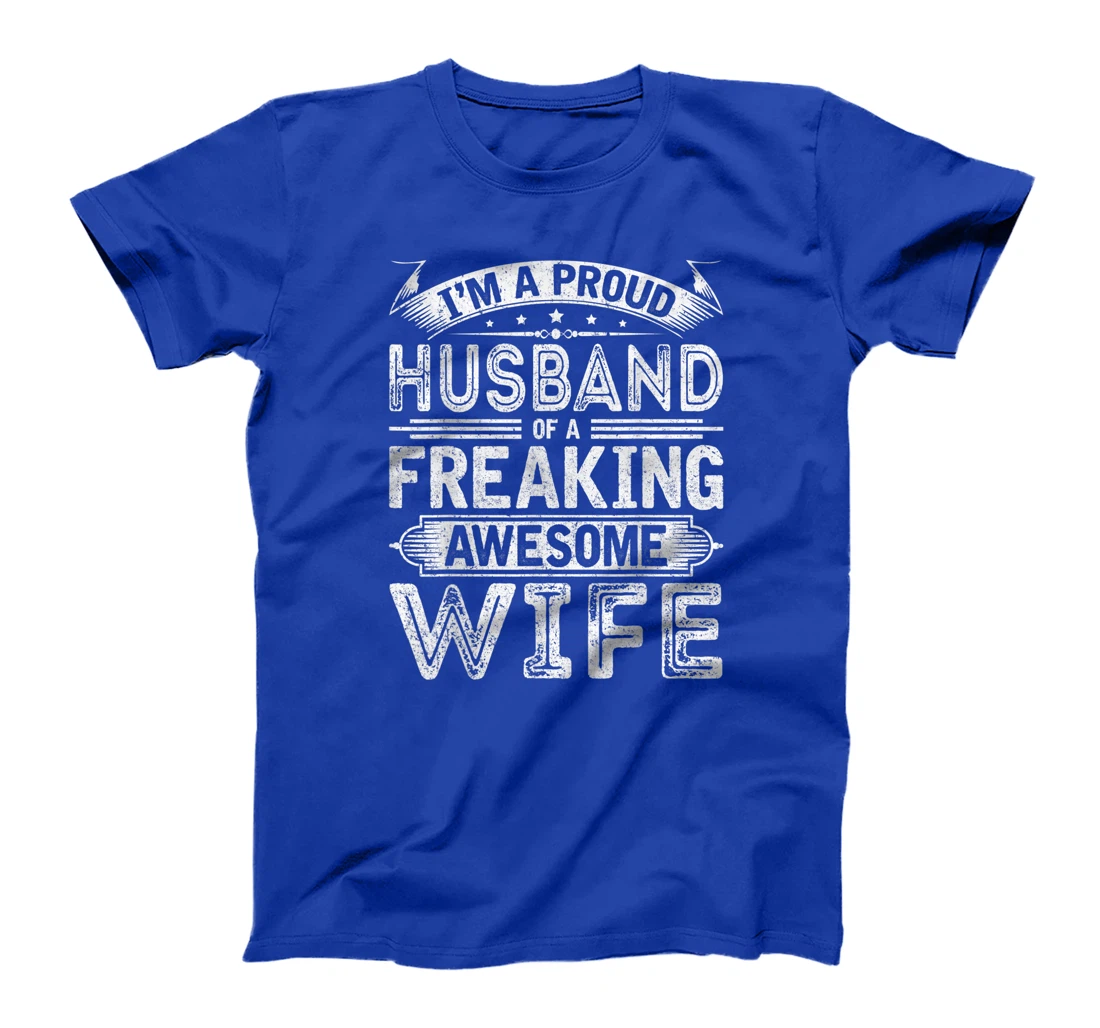 I'm A Proud Husband Of A Freaking Awesome Wife Husband Humor T-Shirt
