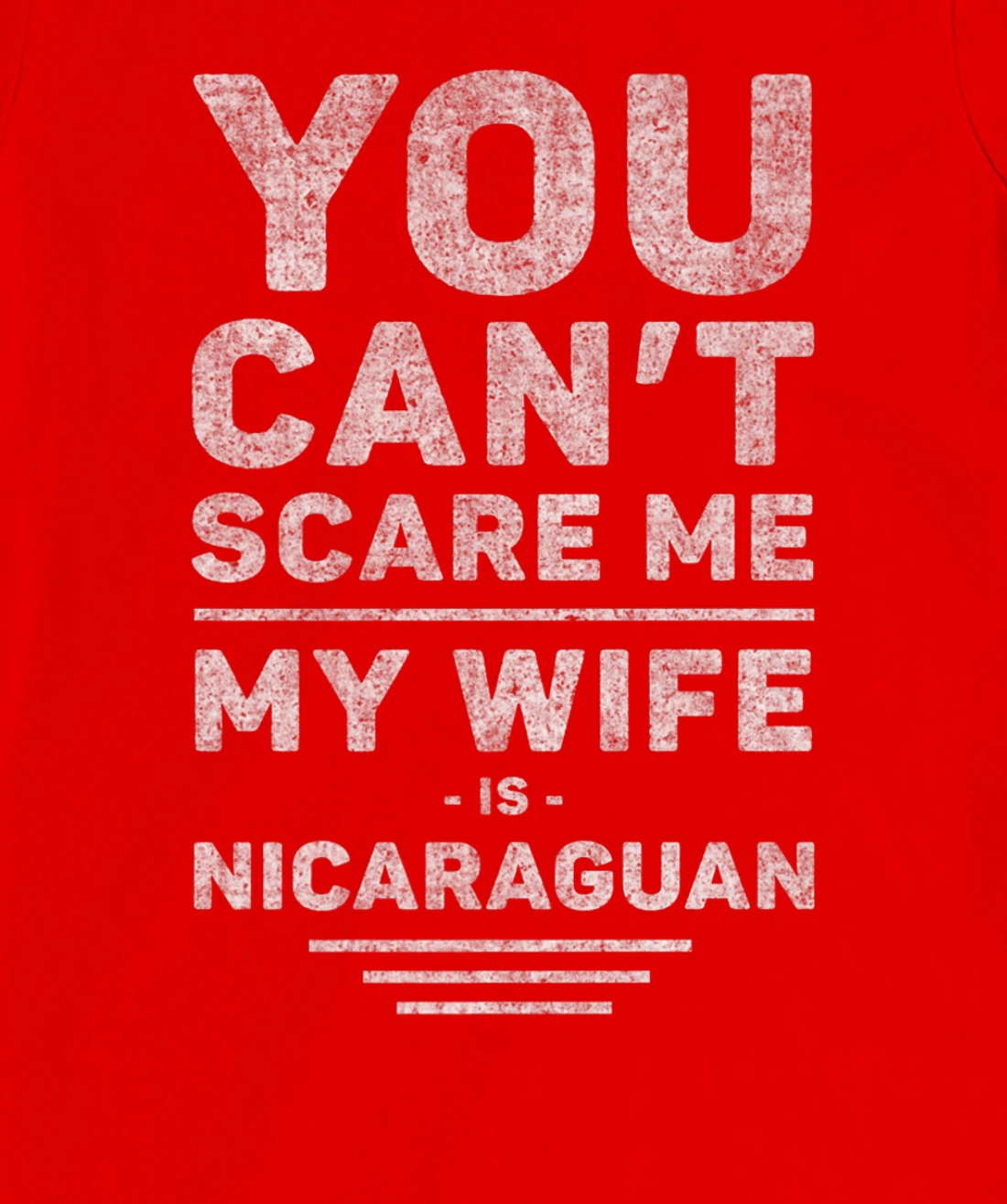 Can't Scare Me My Wife Is Nicaraguan, Husband Marriage Humor T-Shirt, Women T-Shirt