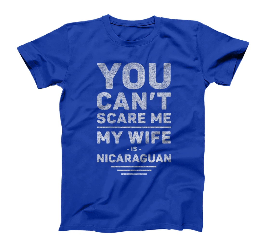Can't Scare Me My Wife Is Nicaraguan, Husband Marriage Humor T-Shirt, Women T-Shirt