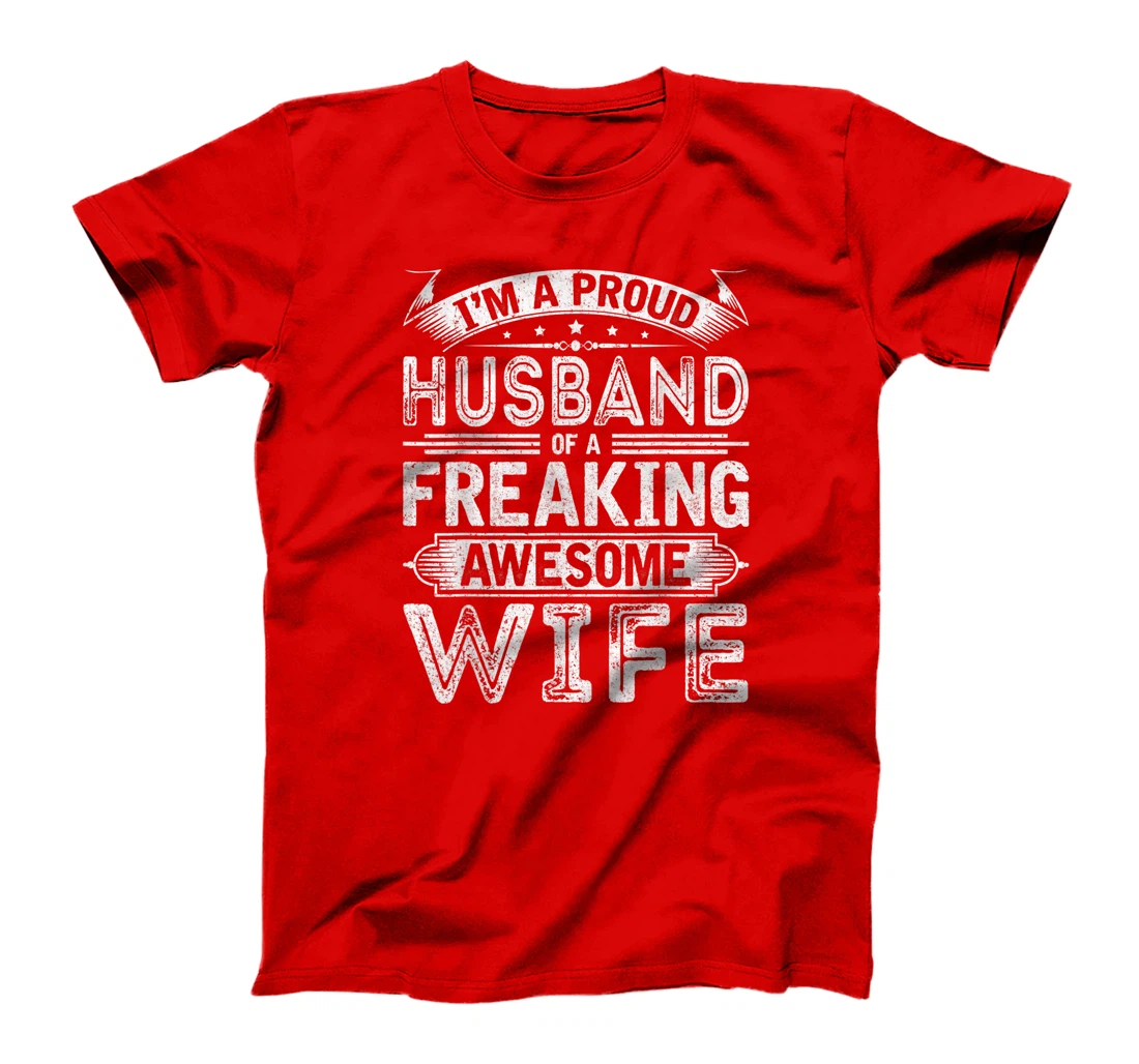 I'm A Proud Husband Of A Freaking Awesome Wife Husband Humor T-Shirt