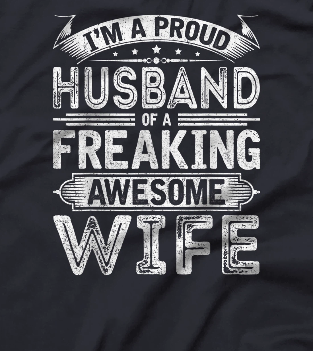 I'm A Proud Husband Of A Freaking Awesome Wife Husband Humor T-Shirt