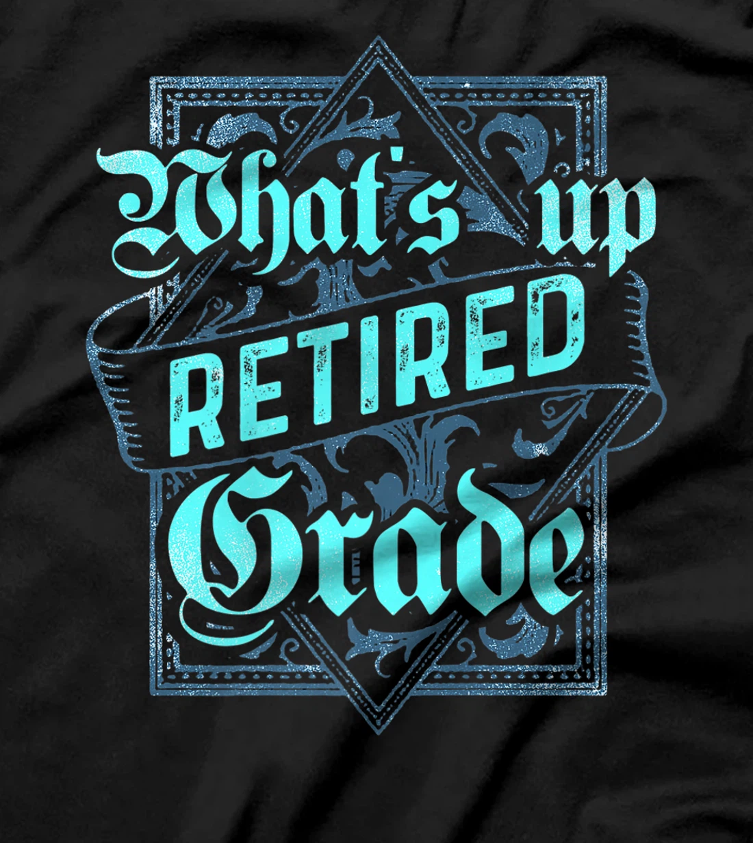 What's Up Retired Grade Funny Teacher Retirement T-Shirt, Women T-Shirt