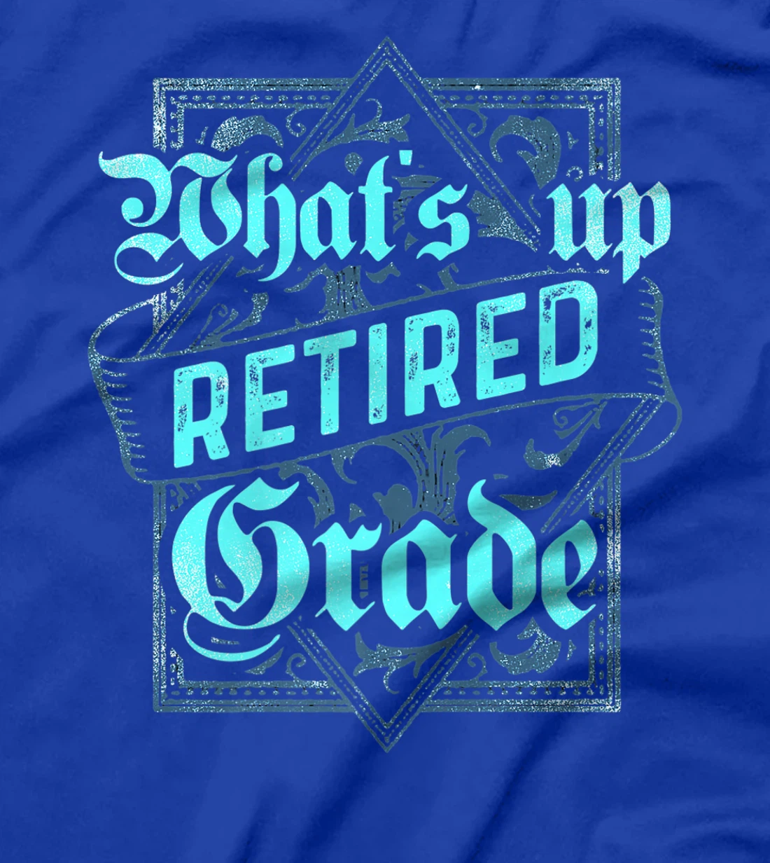 What's Up Retired Grade Funny Teacher Retirement T-Shirt, Women T-Shirt