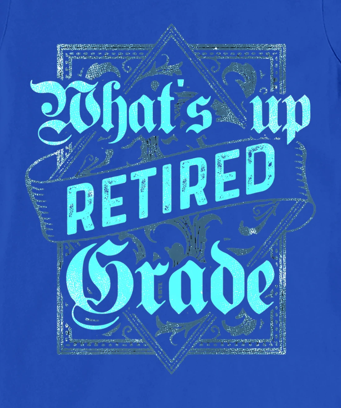 What's Up Retired Grade Funny Teacher Retirement T-Shirt, Women T-Shirt