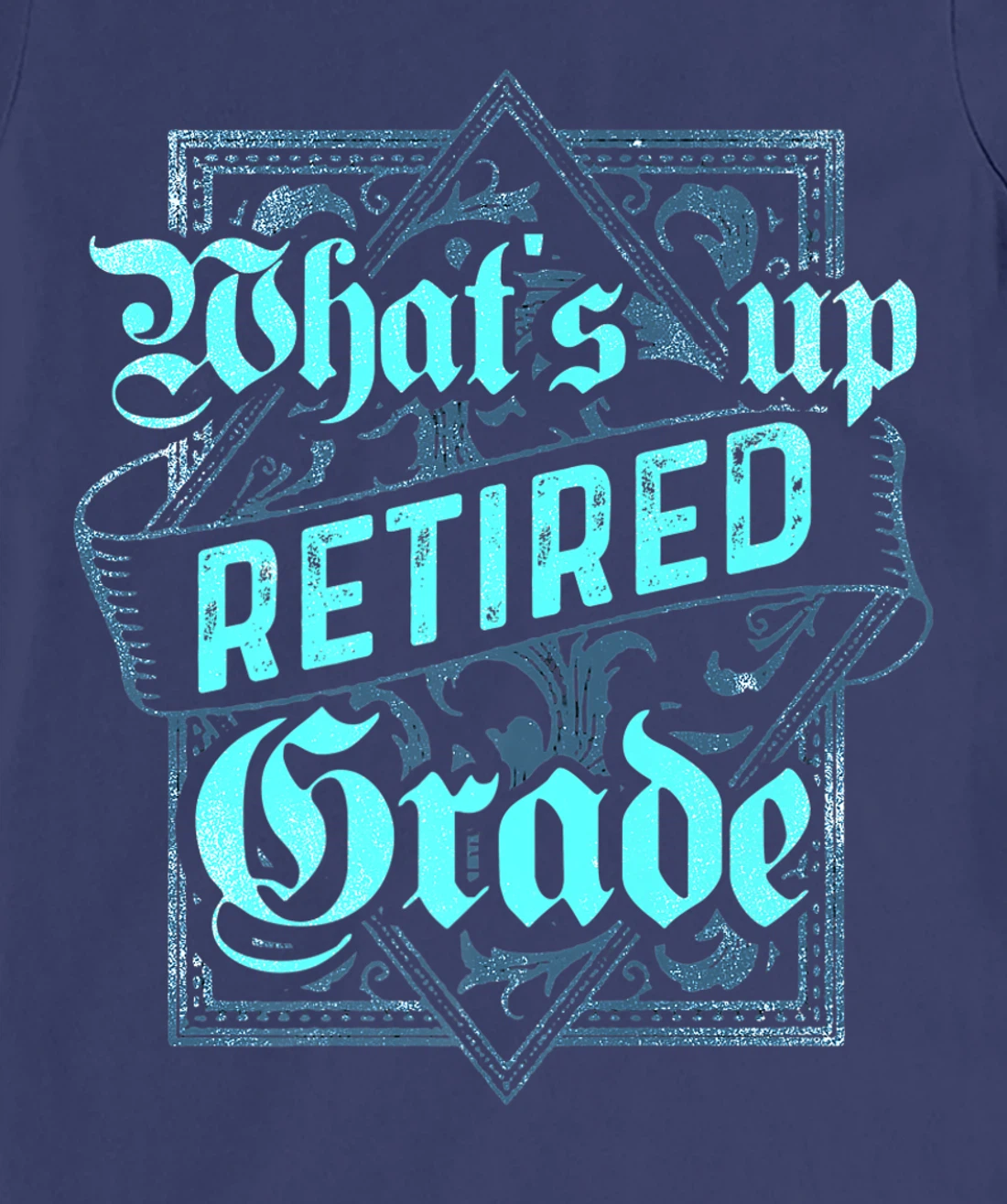 What's Up Retired Grade Funny Teacher Retirement T-Shirt, Women T-Shirt