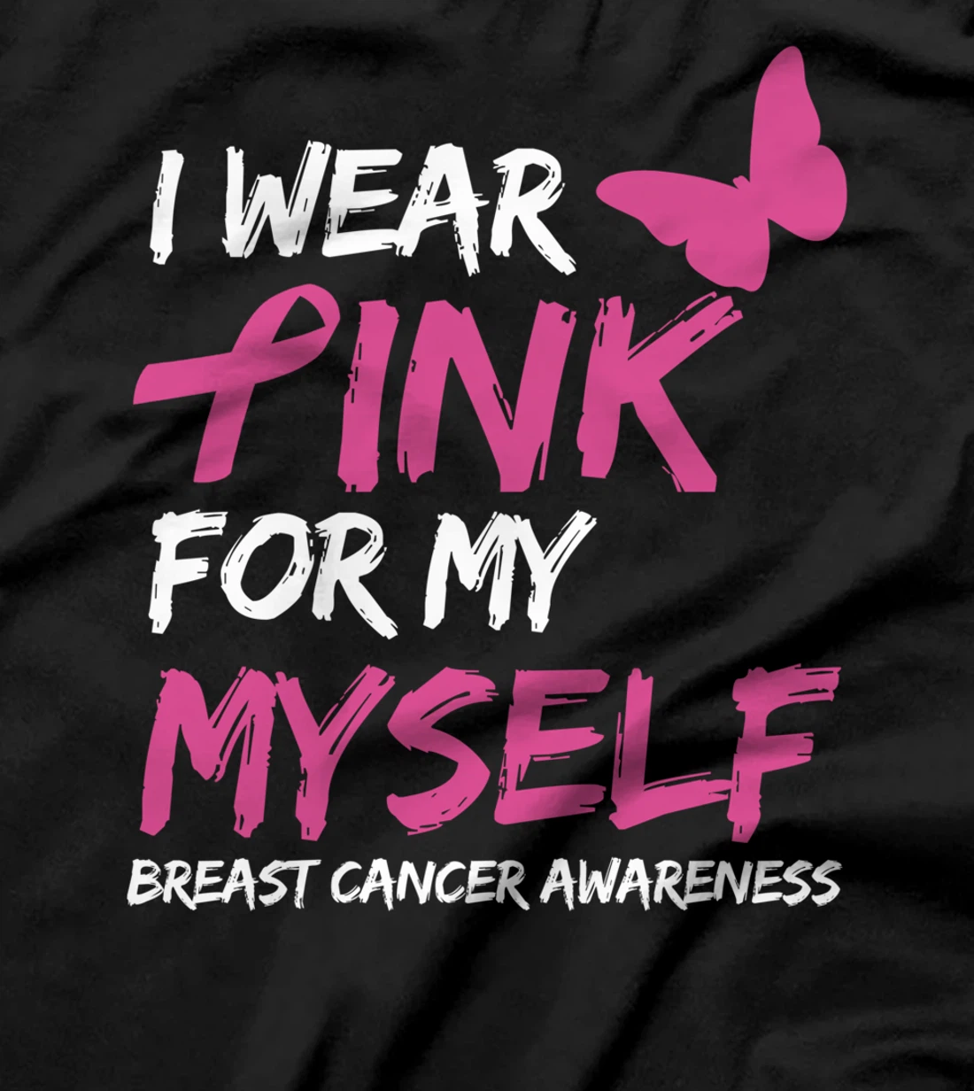 I Wear Pink For My Myself Breast Cancer Awareness Ribbon T-Shirt