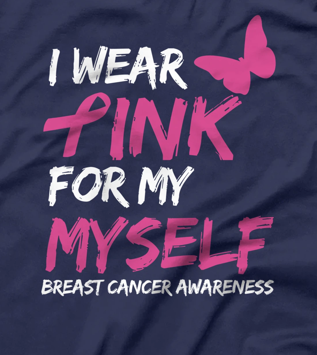 I Wear Pink For My Myself Breast Cancer Awareness Ribbon T-Shirt