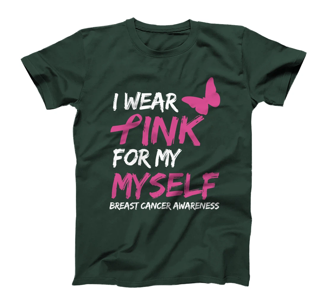 I Wear Pink For My Myself Breast Cancer Awareness Ribbon T-Shirt