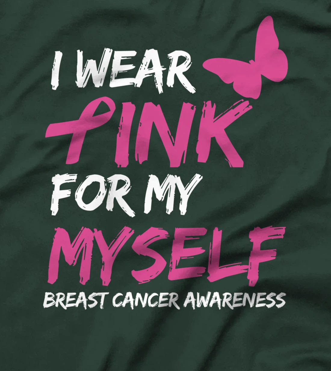 I Wear Pink For My Myself Breast Cancer Awareness Ribbon T-Shirt