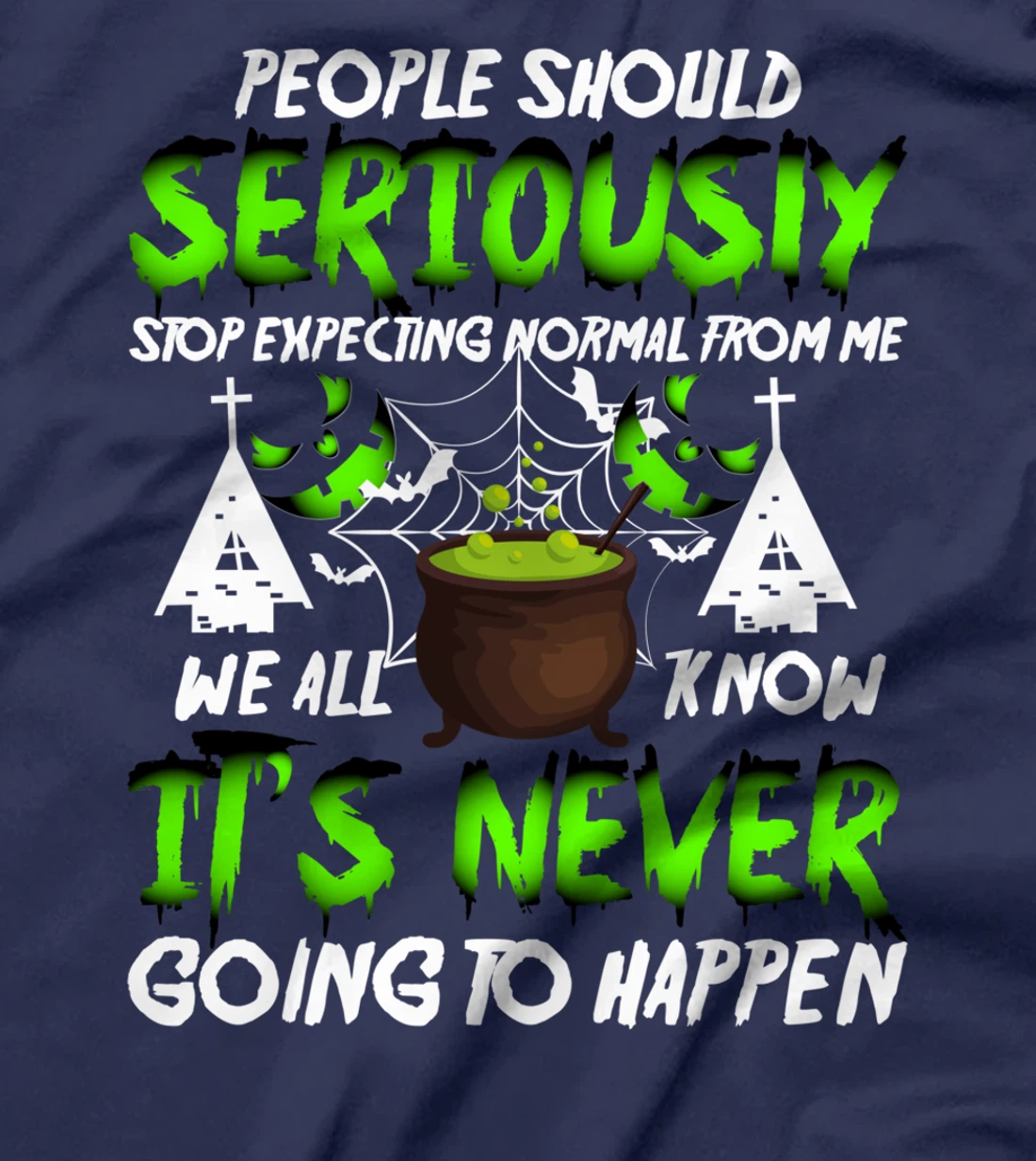 people should seriously stop expecting normal from me we T-Shirt