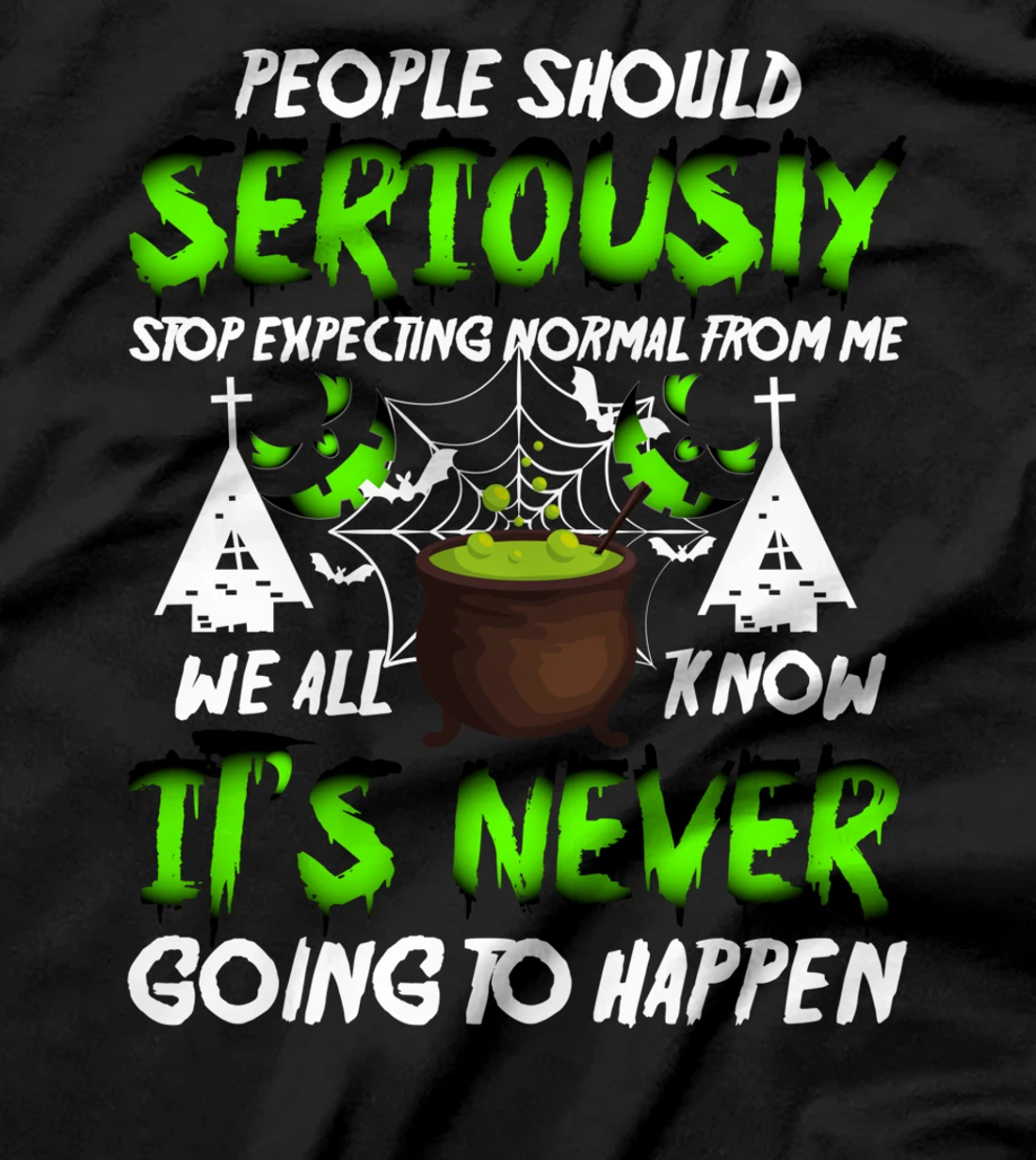 people should seriously stop expecting normal from me we T-Shirt