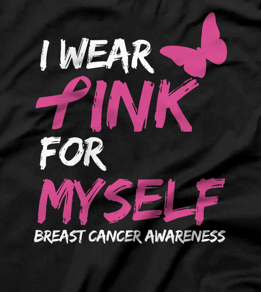 I Wear Pink For Myself Breast Cancer Awareness Ribbon T-Shirt