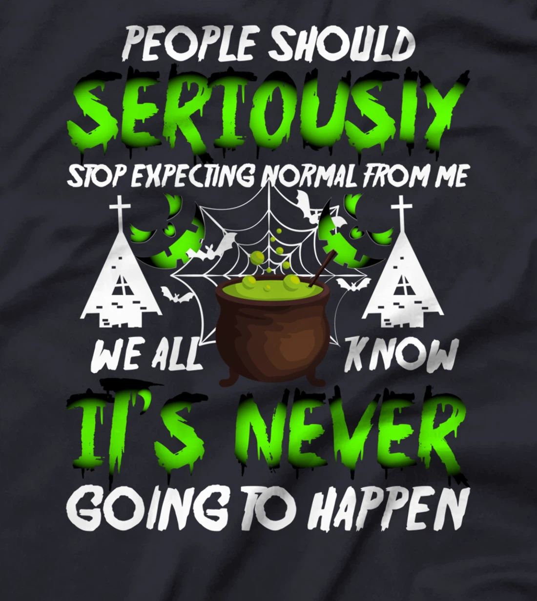 people should seriously stop expecting normal from me we T-Shirt