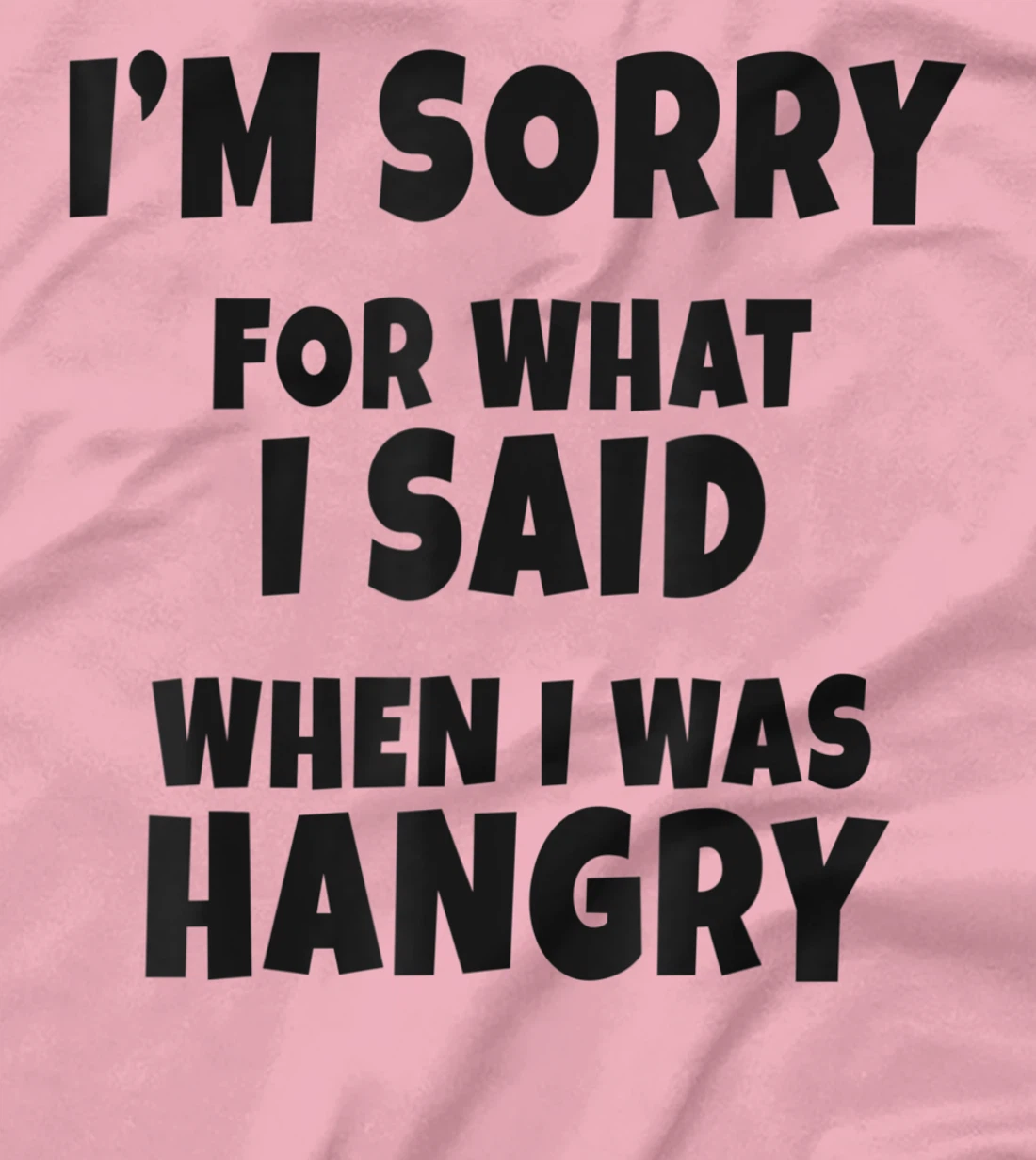 Womens I'm Sorry For What I Said When I Was Hangry - Funny Hungry T-Shirt, Kid T-Shirt and Women T-Shirt