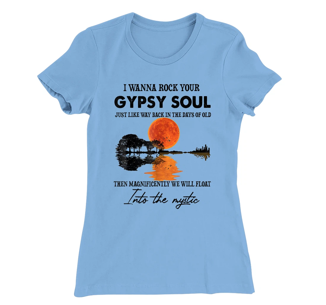 Womens I Wanna Rock Your Gypsy Soul T-Shirt, Women T-Shirt