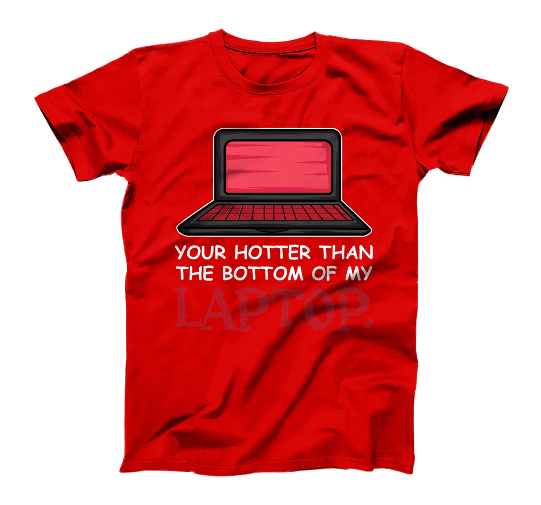 Hotter Than Laptop Flirt and Single T-Shirt