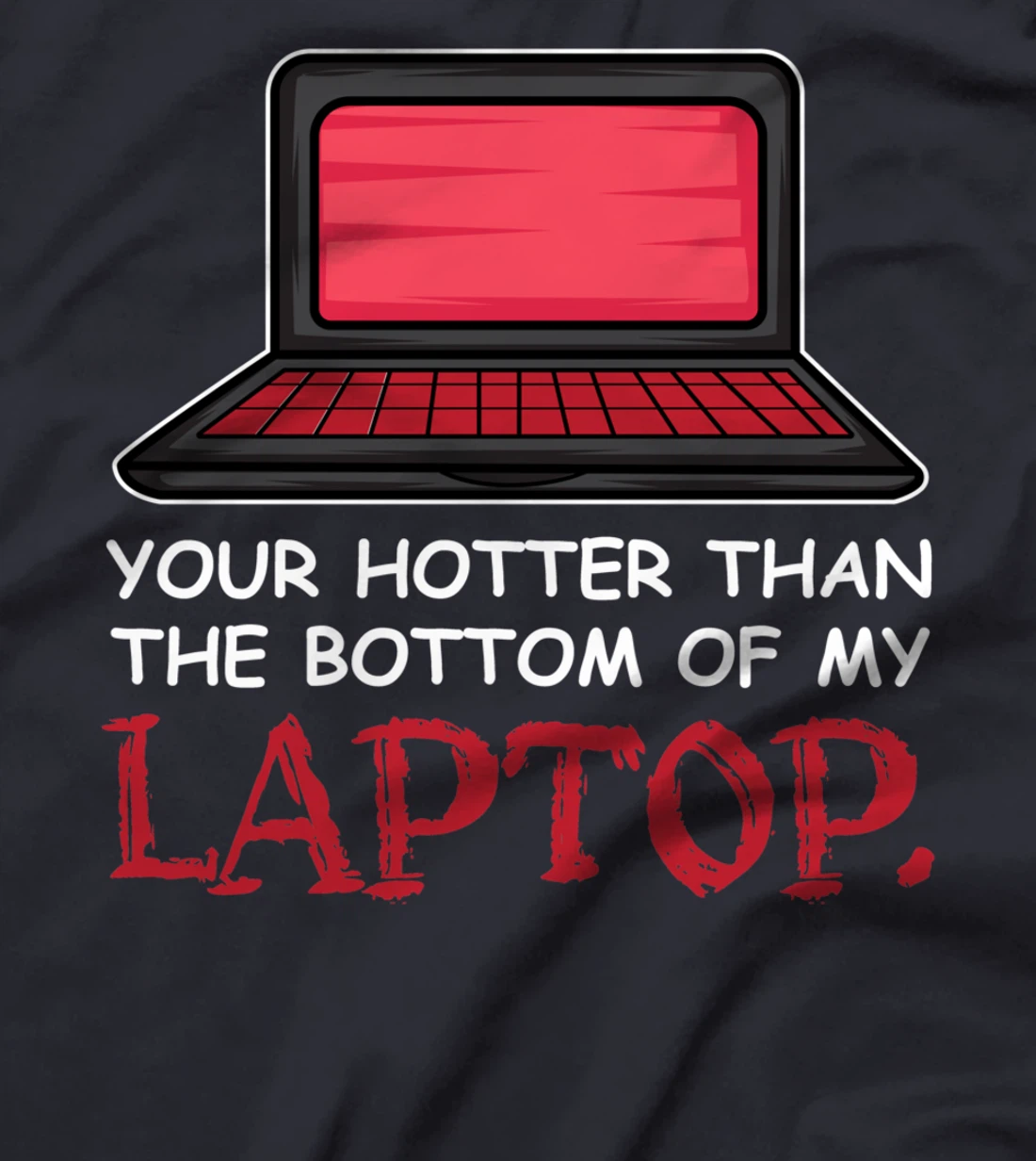 Hotter Than Laptop Flirt and Single T-Shirt