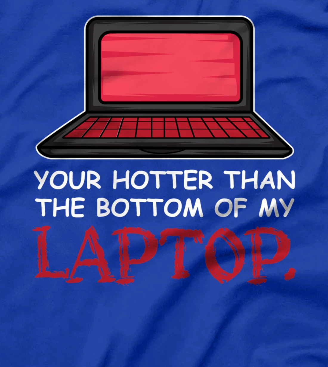 Hotter Than Laptop Flirt and Single T-Shirt