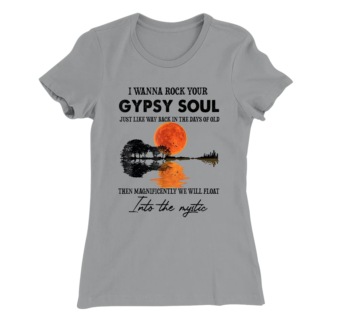 Womens I Wanna Rock Your Gypsy Soul T-Shirt, Women T-Shirt