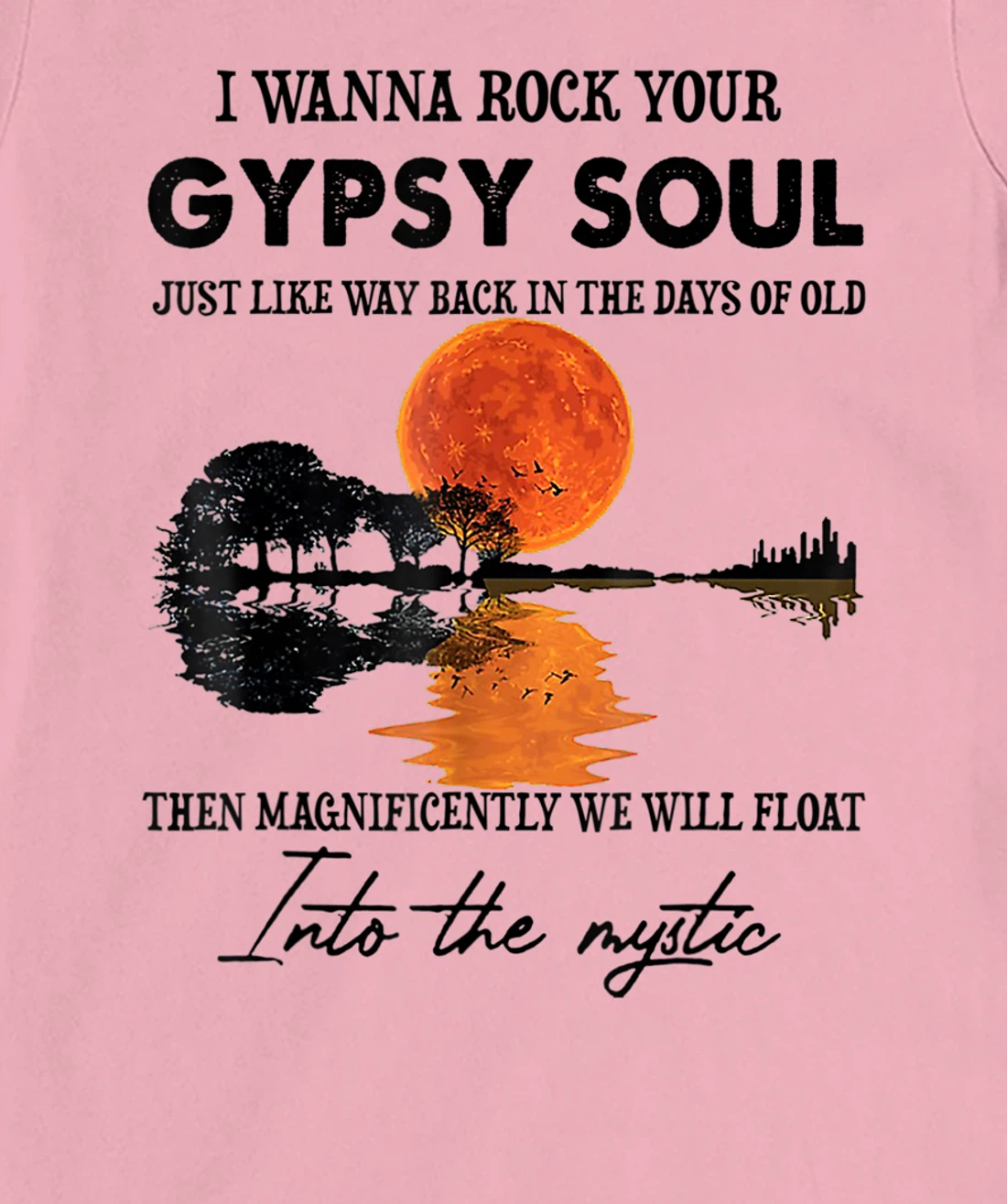 Womens I Wanna Rock Your Gypsy Soul T-Shirt, Women T-Shirt