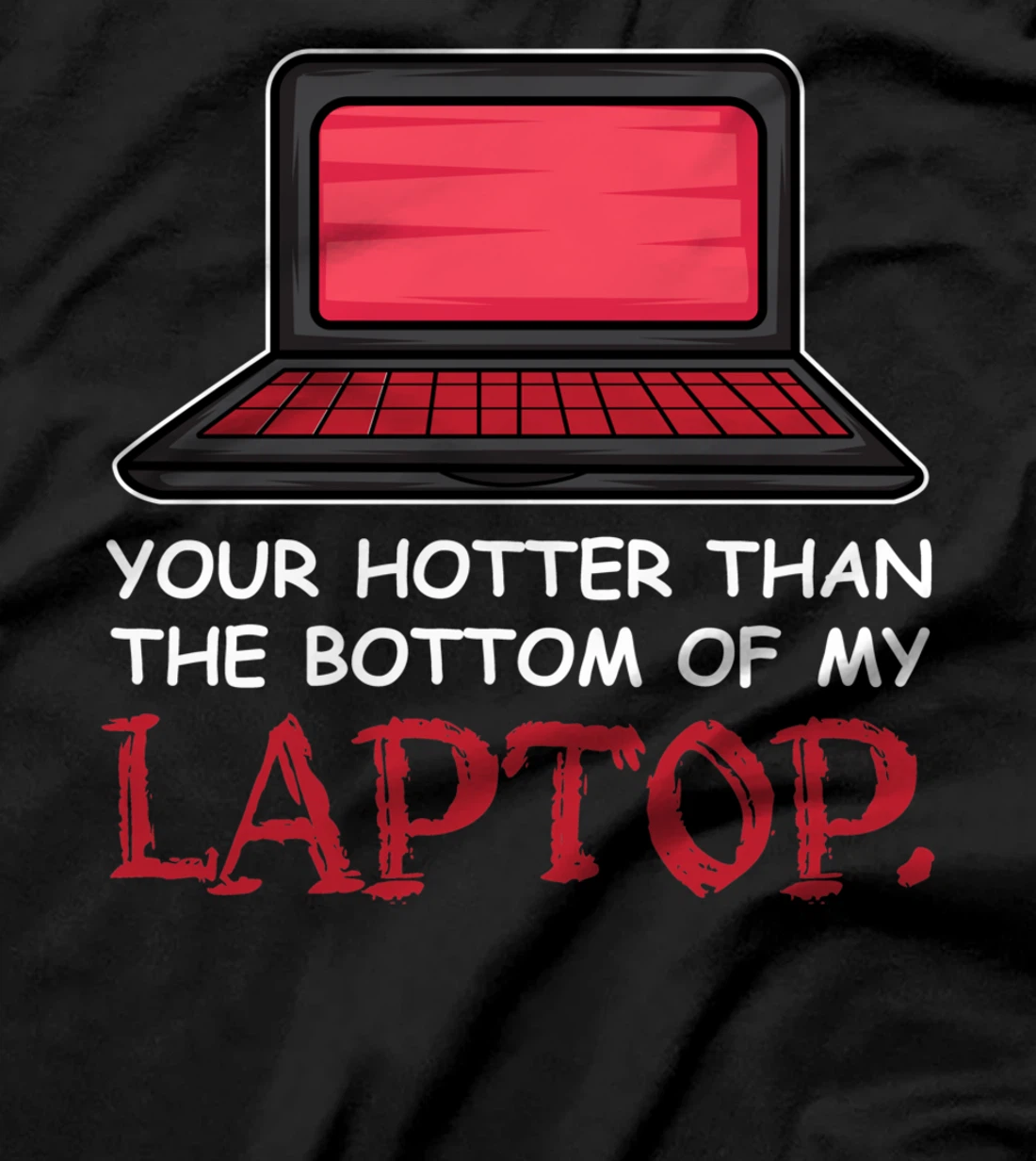 Hotter Than Laptop Flirt and Single T-Shirt