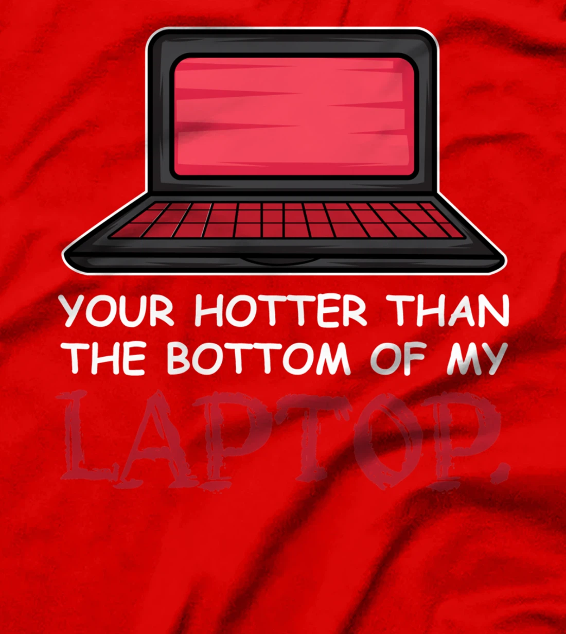 Hotter Than Laptop Flirt and Single T-Shirt