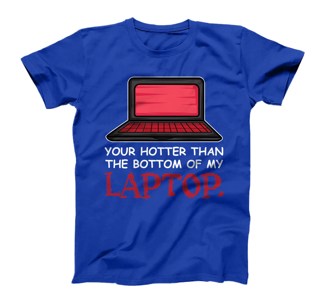 Hotter Than Laptop Flirt and Single T-Shirt