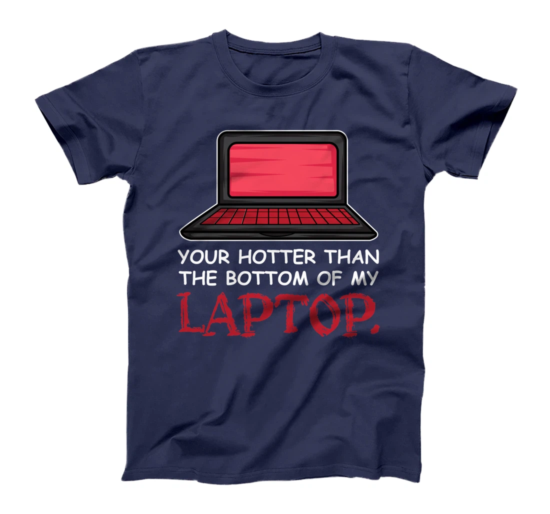 Hotter Than Laptop Flirt and Single T-Shirt