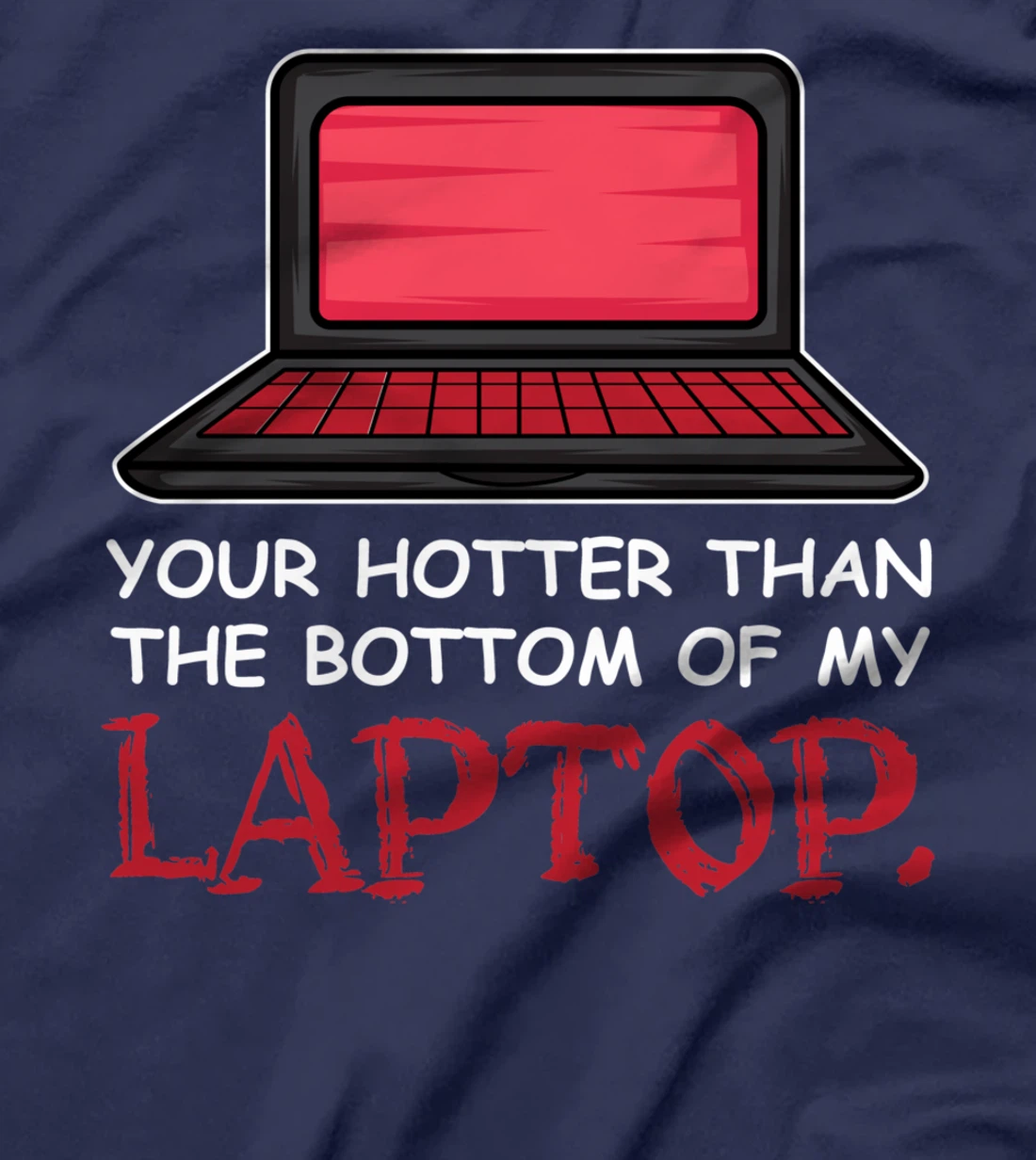Hotter Than Laptop Flirt and Single T-Shirt