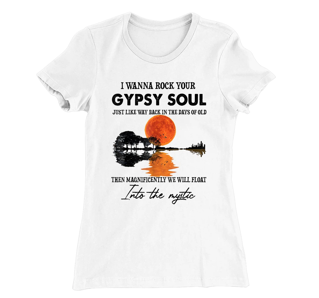 Womens I Wanna Rock Your Gypsy Soul T-Shirt, Women T-Shirt