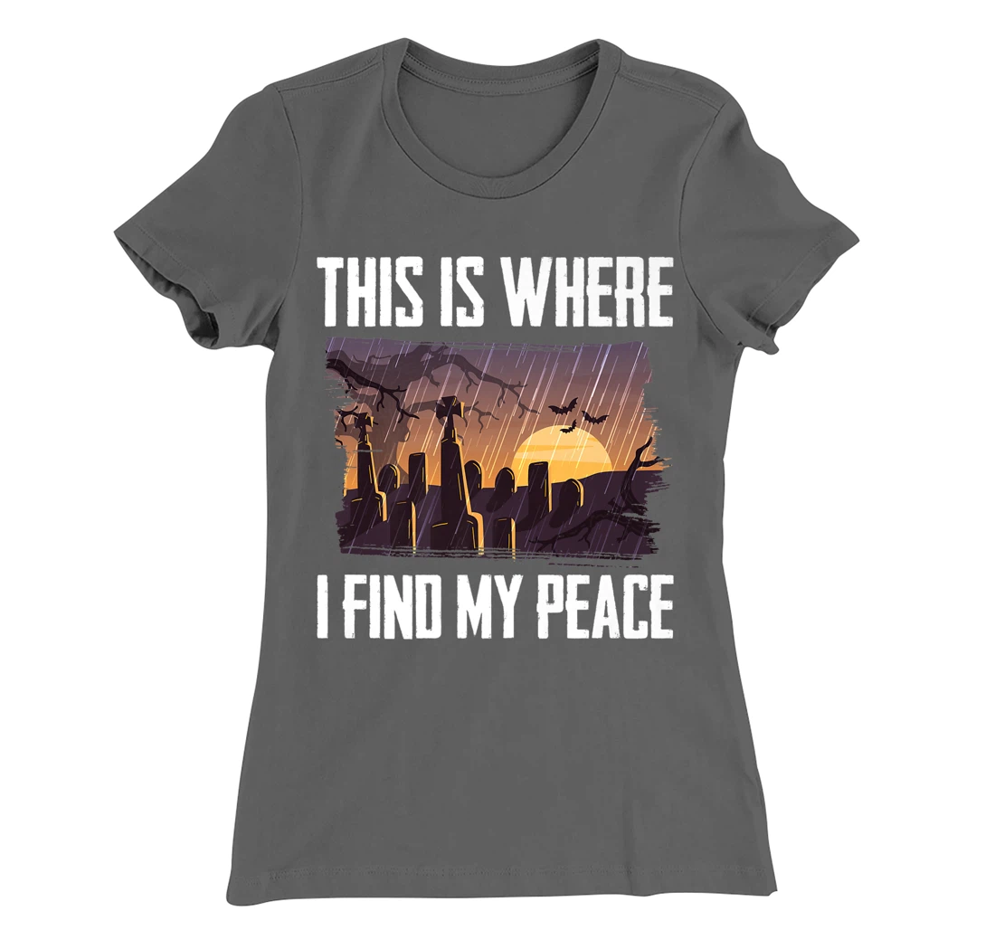 Gloomy - This Is Where I Find My Peace - Raining - Cemetery T-Shirt, Kid T-Shirt and Women T-Shirt