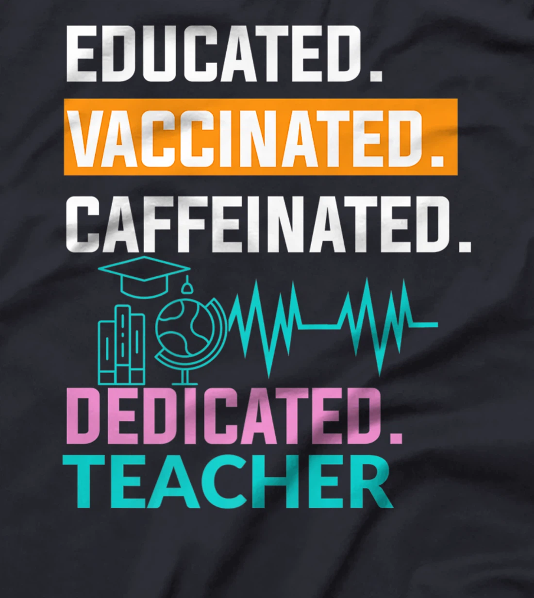 Educated Vaccinated Caffeinated Dedicated Teacher T-Shirt, Women T-Shirt