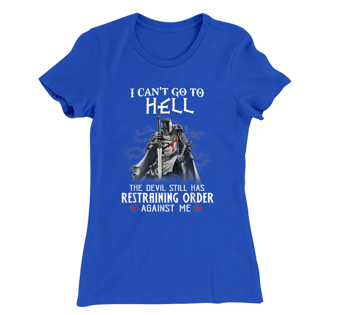Knight Templar Warrior Of Christ I Can’t Go To Hell T-Shirt, Women T-Shirt