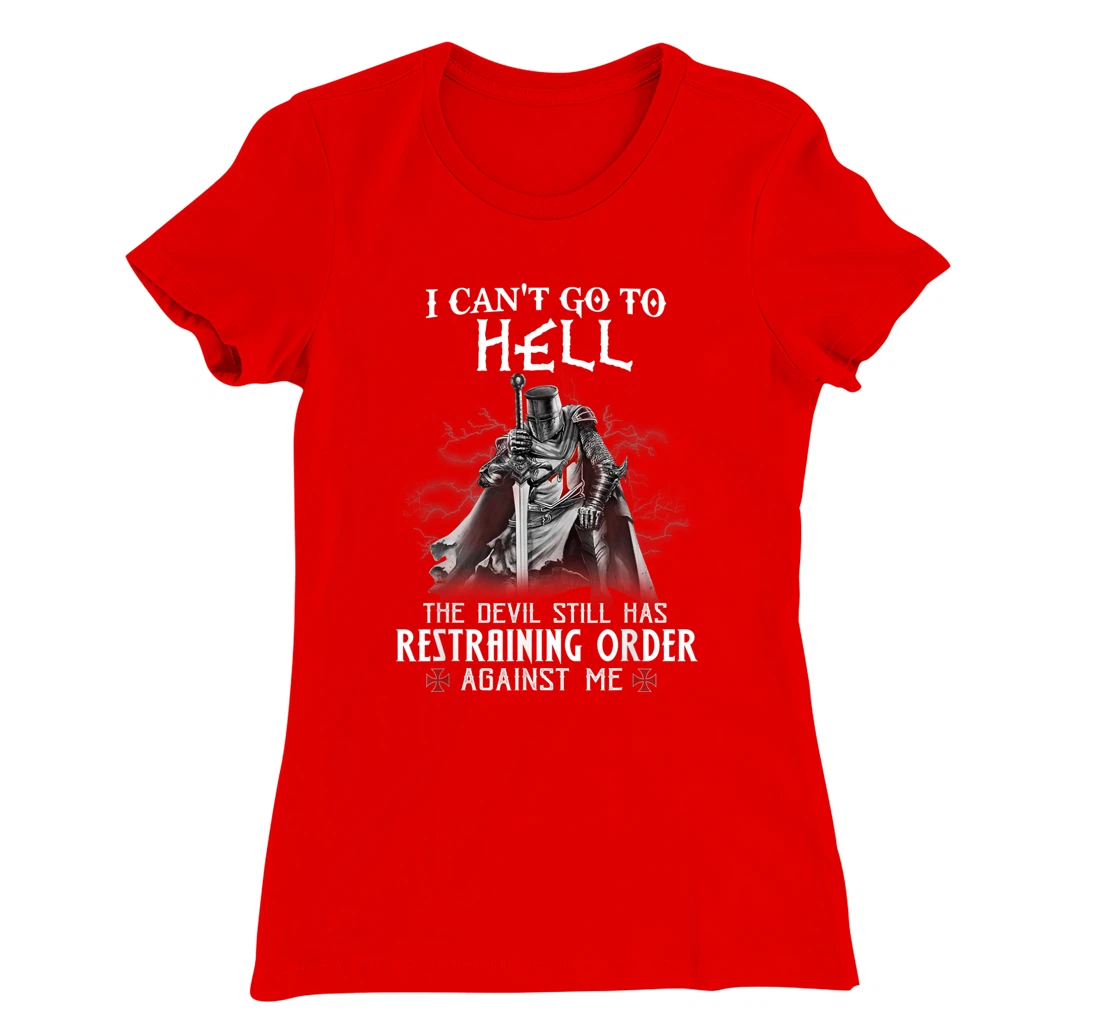 Knight Templar Warrior Of Christ I Can’t Go To Hell T-Shirt, Women T-Shirt