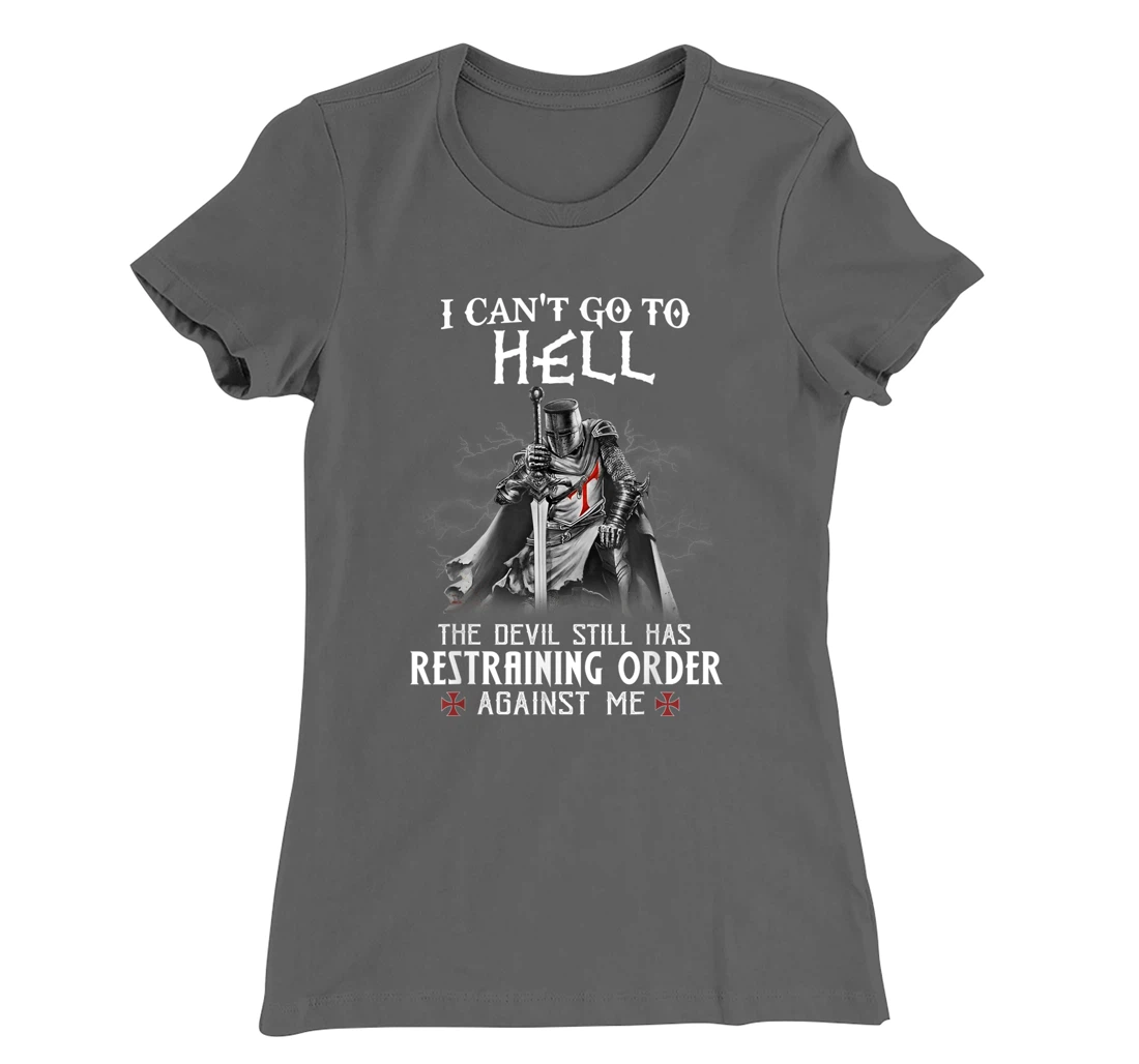 Knight Templar Warrior Of Christ I Can’t Go To Hell T-Shirt, Women T-Shirt