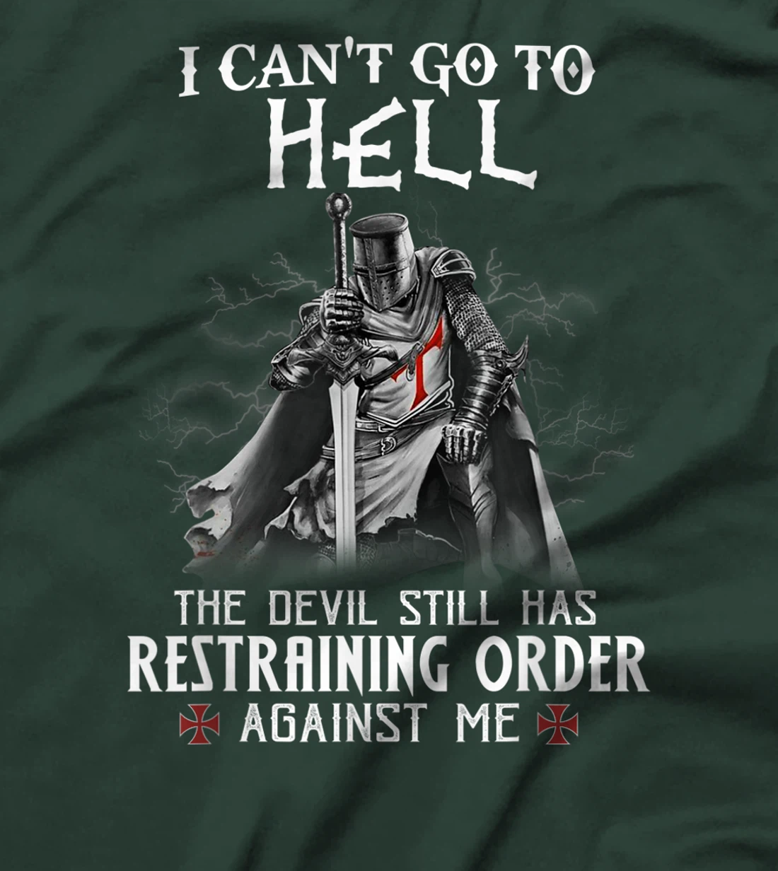 Knight Templar Warrior Of Christ I Can’t Go To Hell T-Shirt, Women T-Shirt